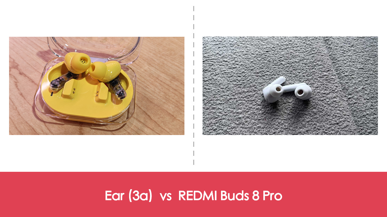 【耳機評測比較】Nothing Ear (3a) vs REDMI Buds 8 Pro:差 HK$340,設計行先定降噪行先?|規格表、佩戴、音質全面比較