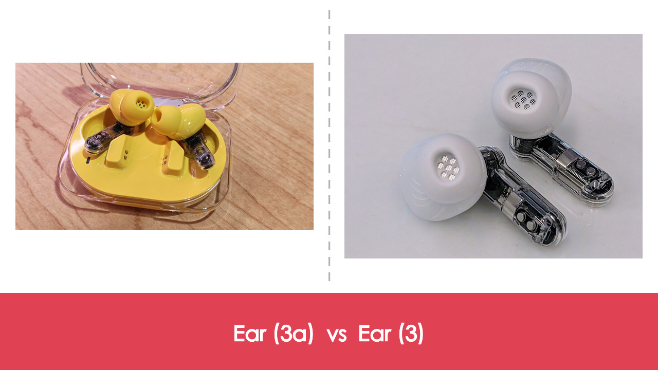 【耳機評測比較】Nothing Ear (3a) vs Ear (3):平 HK$600,點解平嗰部反而藍牙新、仲要輕同耐用?|規格表、佩戴、音質全面比較