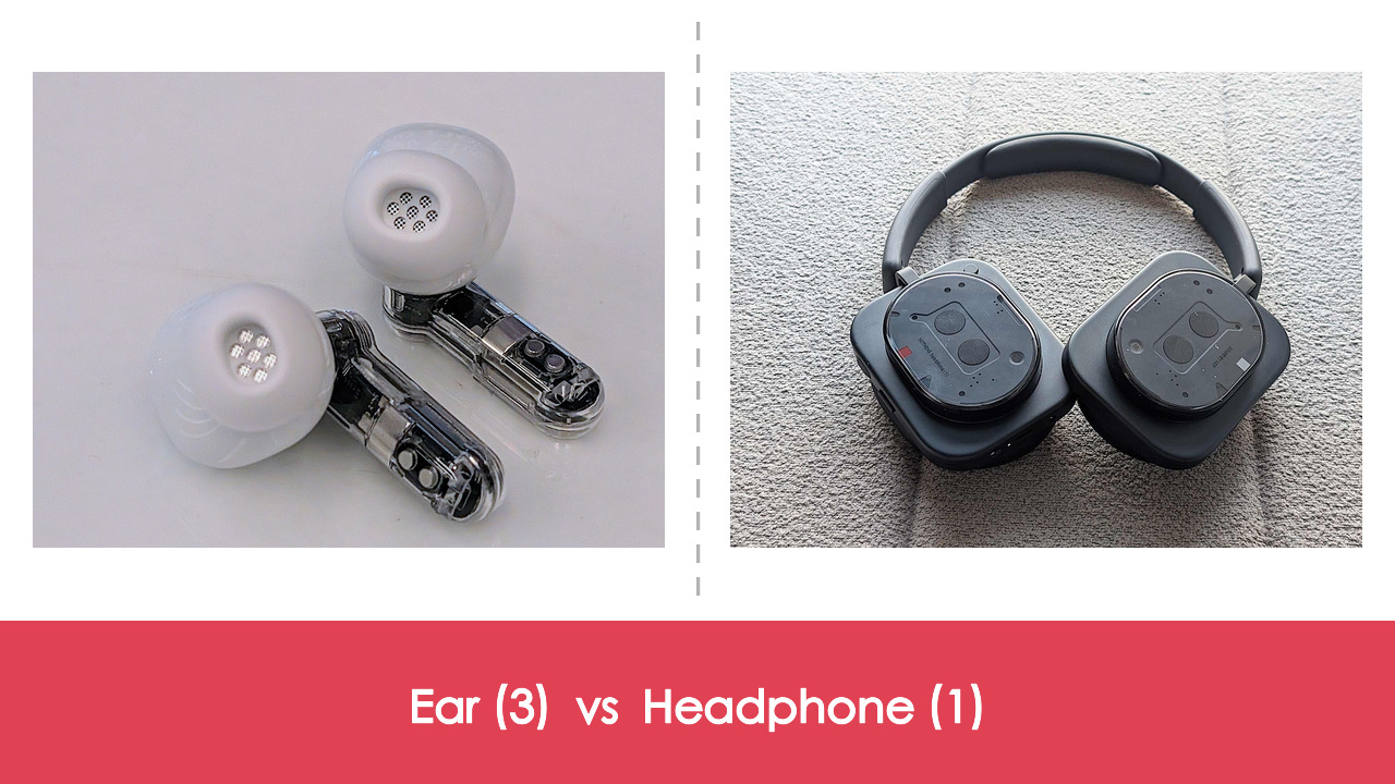 【耳機評測比較】Nothing Ear (3) vs Headphone (1):差 HK$900,耳塞定頭戴?|規格表、佩戴、音質全面比較